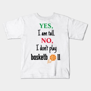 Tall but don't play basketball Kids T-Shirt